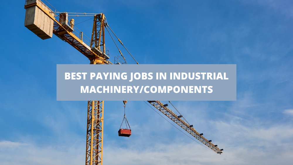 Best Paying Jobs In Industrial Machinery Components