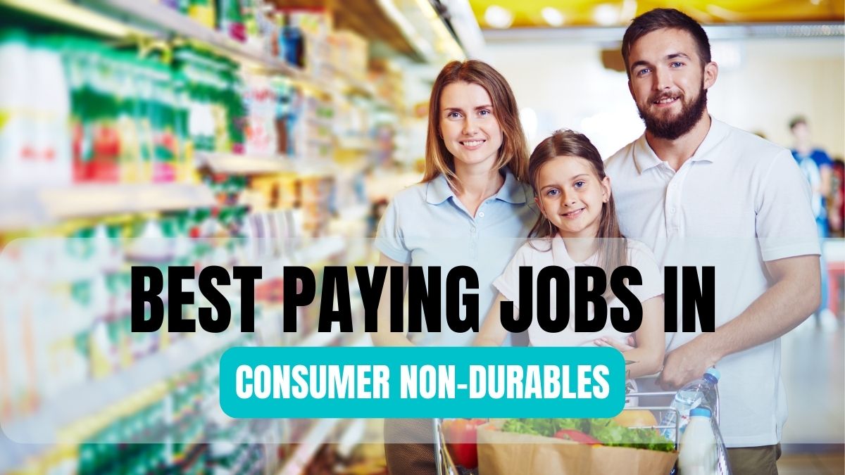 Best Paying Jobs In The Consumer Non durables Industry
