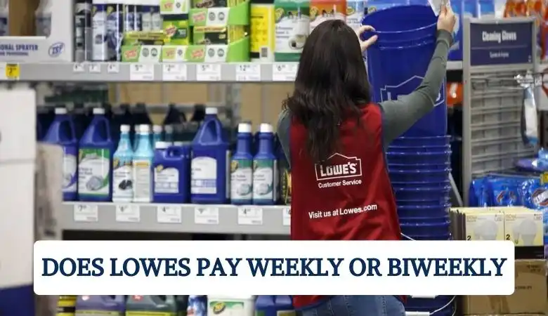 Does Lowes Pay Weekly?- All About Lowes