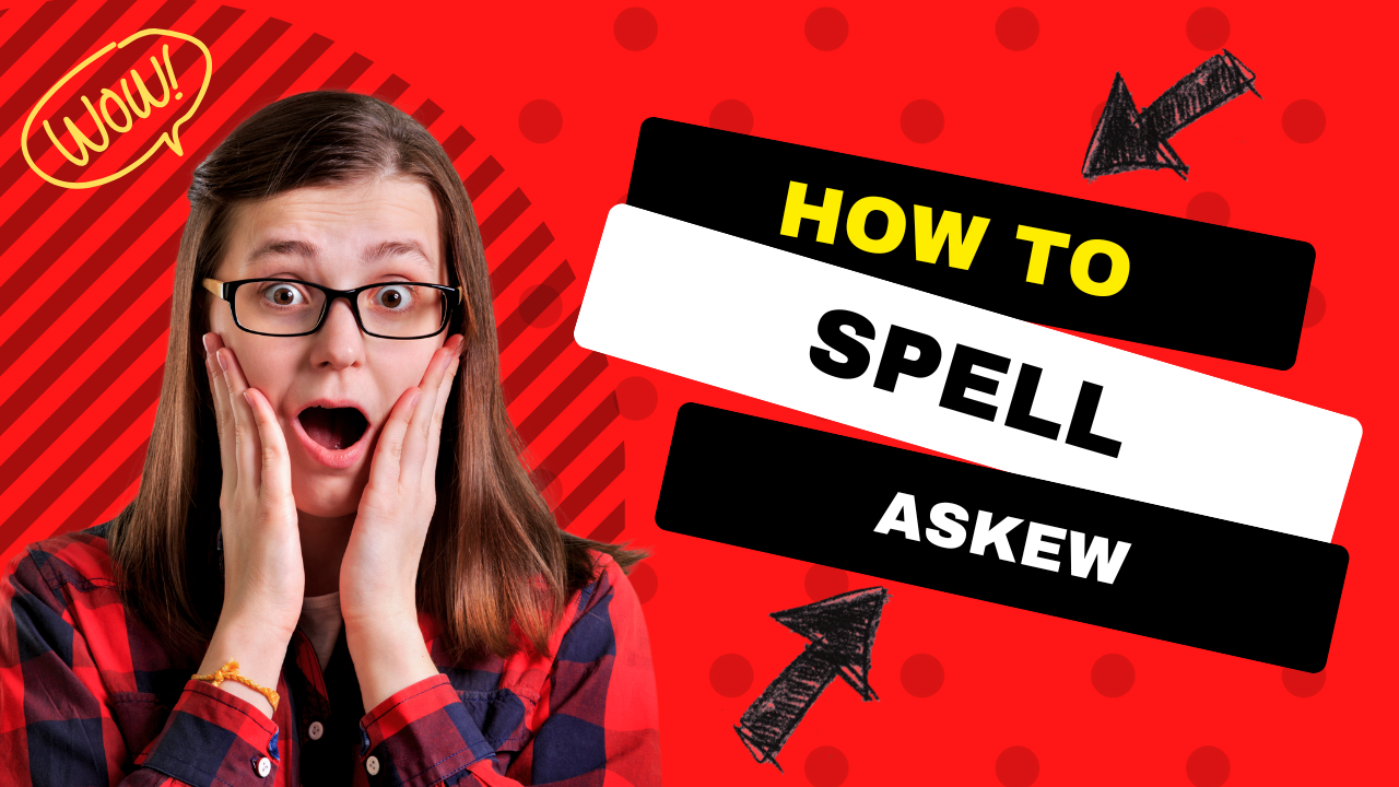 How to spell Askew