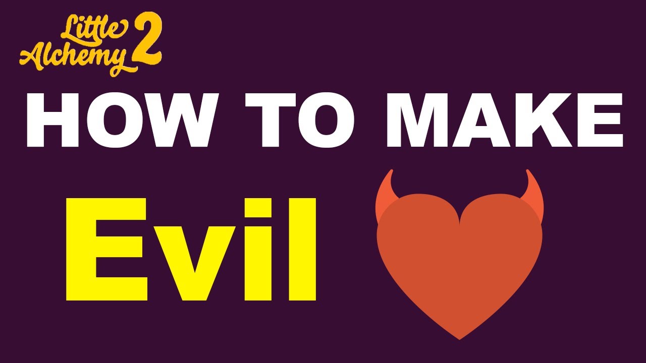 How To Make Evil In Little Alchemy 2