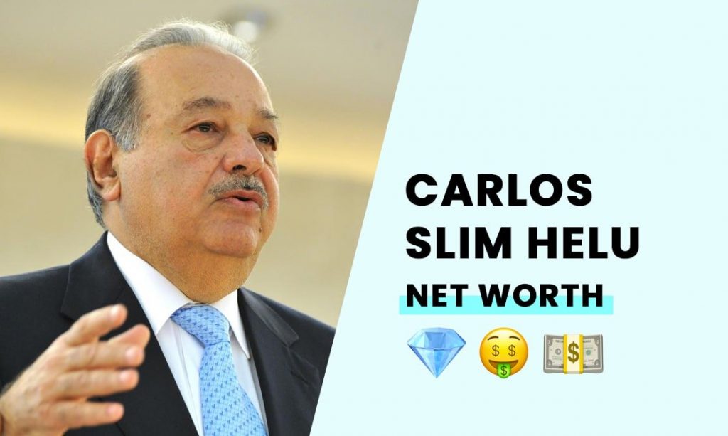 Net Worth of Multi-Billionaire Carlos Slim Helu