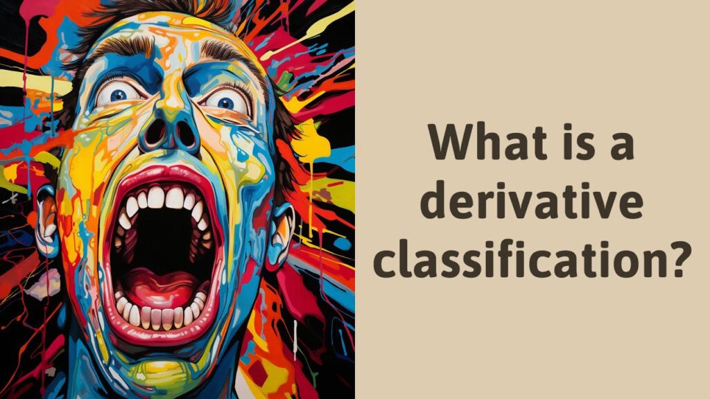 Derivative Classification