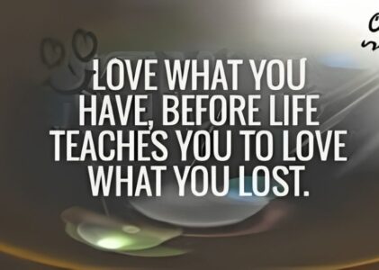 Love What You Have, Before Life Teaches You to Love – Tymoff