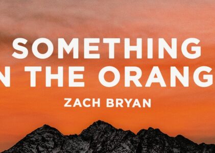 Zach Bryan Something in The Orange Lyrics