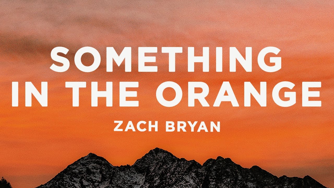 Zach Bryan Something in The Orange Lyrics