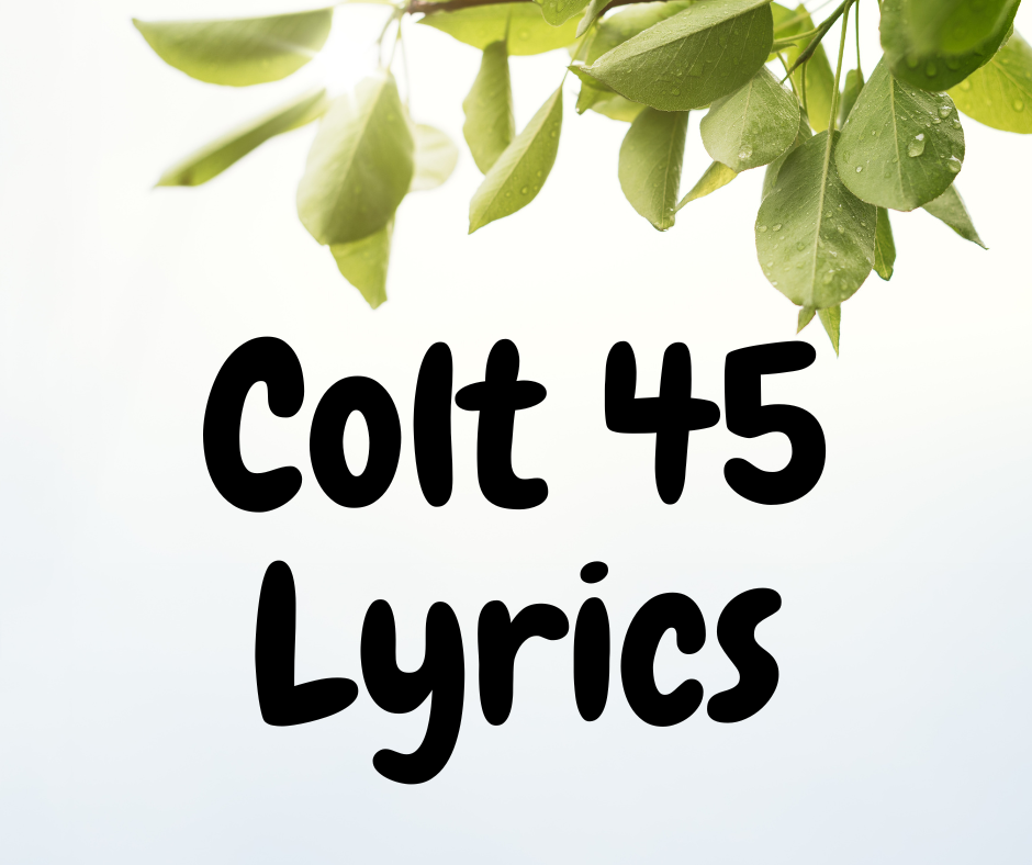 Colt 45 Lyrics