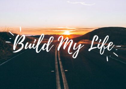 Build My Life Lyrics