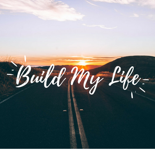 Build My Life Lyrics