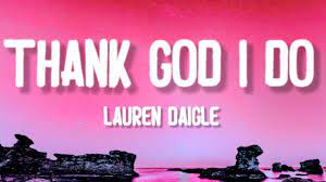 Lauren Daigle Thank God I Do Lyrics