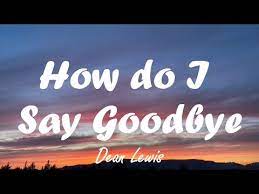 Dean Lewis how Do I Say Goodbye Lyrics