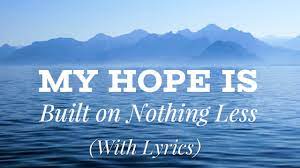 My Hope Is Built On Nothing Less Lyrics