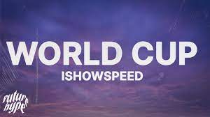 Ishowspeed World Cup Lyrics