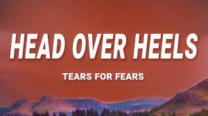 Tears For Fears Head Over Heels Lyrics