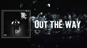 Out The Way Lyrics