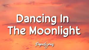 Dancing In The Moonlight Lyrics