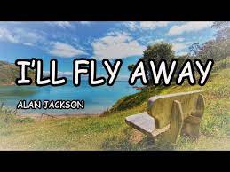 Fly Away Alan Jackson Lyrics