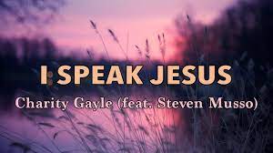 Charity Gayle I Speak Jesus Lyrics