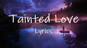 Tainted Love Lyrics