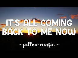 It’s All Coming Back To Me Now Lyrics