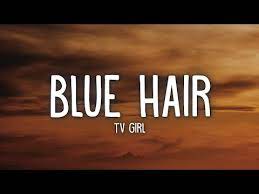 Tv Girl Blue Hair Lyrics