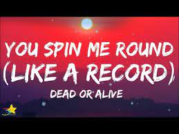 You Spin Me Right Round Lyrics