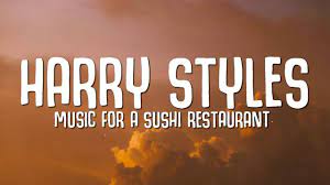 Harry Styles Music For A Sushi Restaurant Lyrics