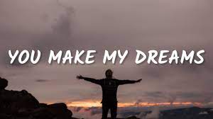 You Make My Dreams Come True Lyrics