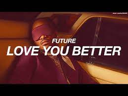 Future Love You Better Lyrics