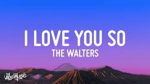 The Walters I Love You So Lyrics