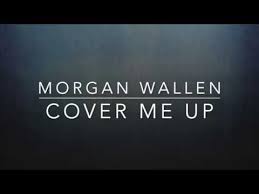 Morgan Wallen Cover Me Up Lyrics