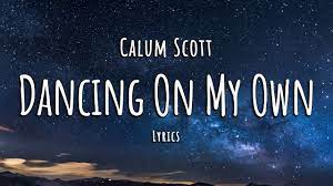 Calum Scott Dancing On My Own Lyrics