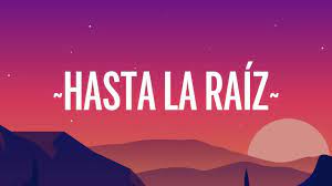 Hasta La Raiz Lyrics