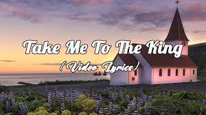 Take Me To The King Lyrics