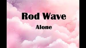 Rod Wave Alone Lyrics