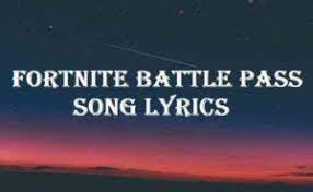 Fortnite Battle Pass Lyrics