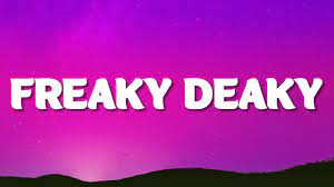 Freaky Deaky Lyrics