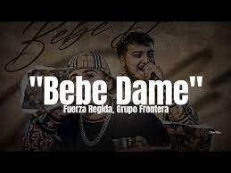 Grupo Frontera Bebe Dame Lyrics