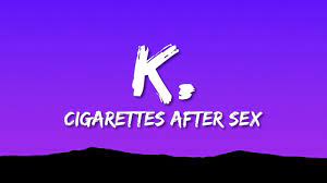 Cigarettes After Sex K Lyrics