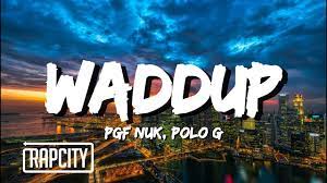 Pgf Nuk Waddup Lyrics