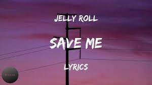 Lyrics To Save Me By Jelly Roll