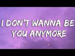 I Dont Wanna Be You Anymore Lyrics