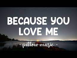 Because You Loved Me Lyrics