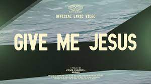 Give Me Jesus Lyrics