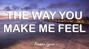 The Way You Make Me Feel Lyrics