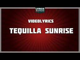 Tequila Sunrise Lyrics