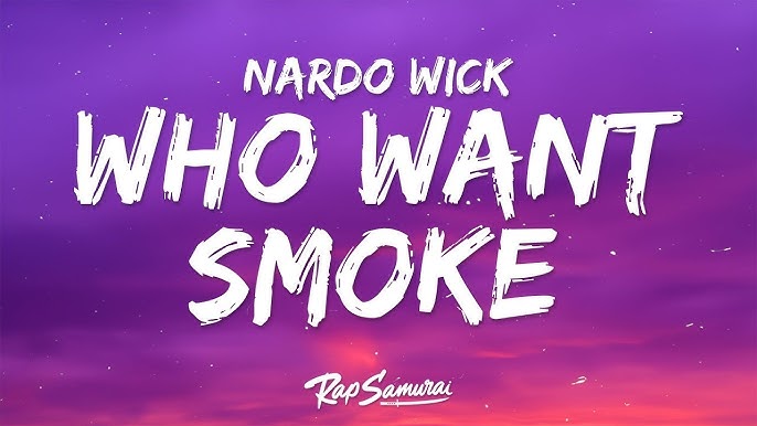 Who Want Smoke Lyrics