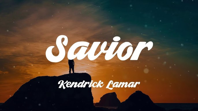 Savior Lyrics Kendrick