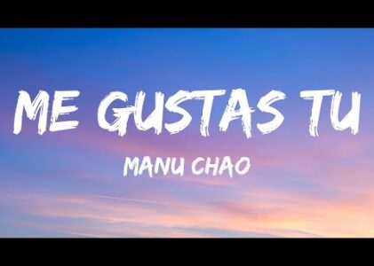 Manu Chao Me Gustas Tu Lyrics