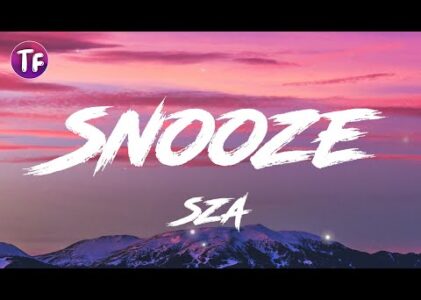 Snooze Sza Lyrics